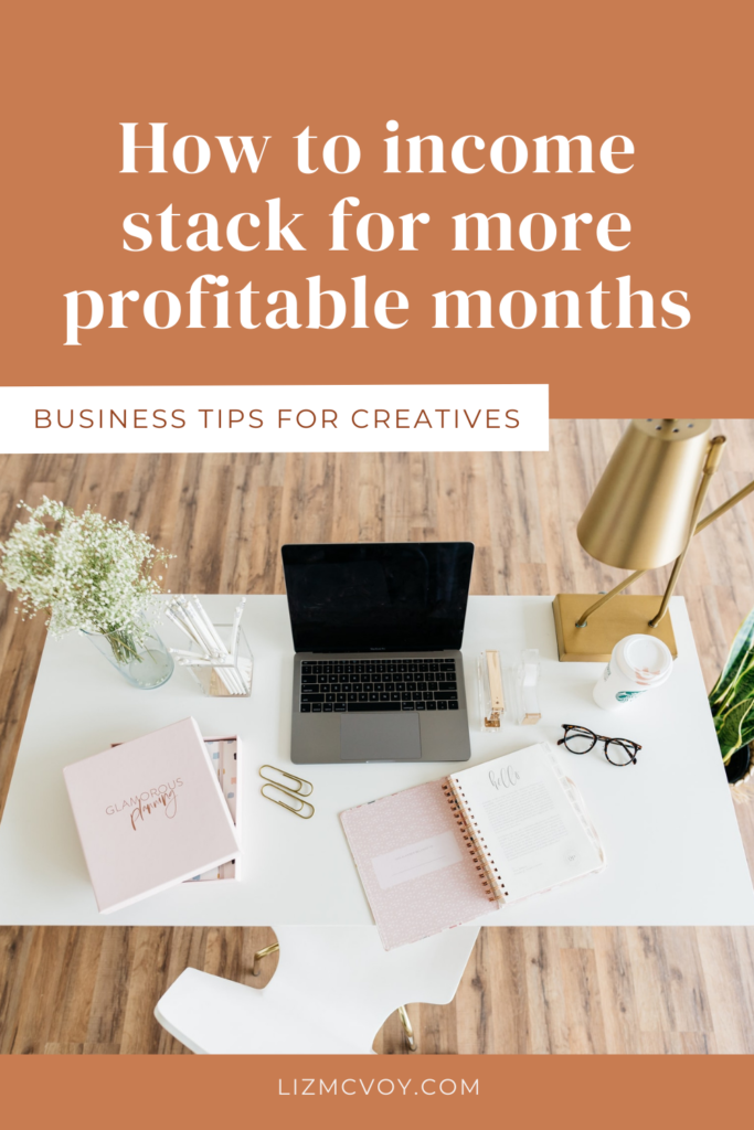 How to income stack for more profitable months. Business tips with Liz McVoy.