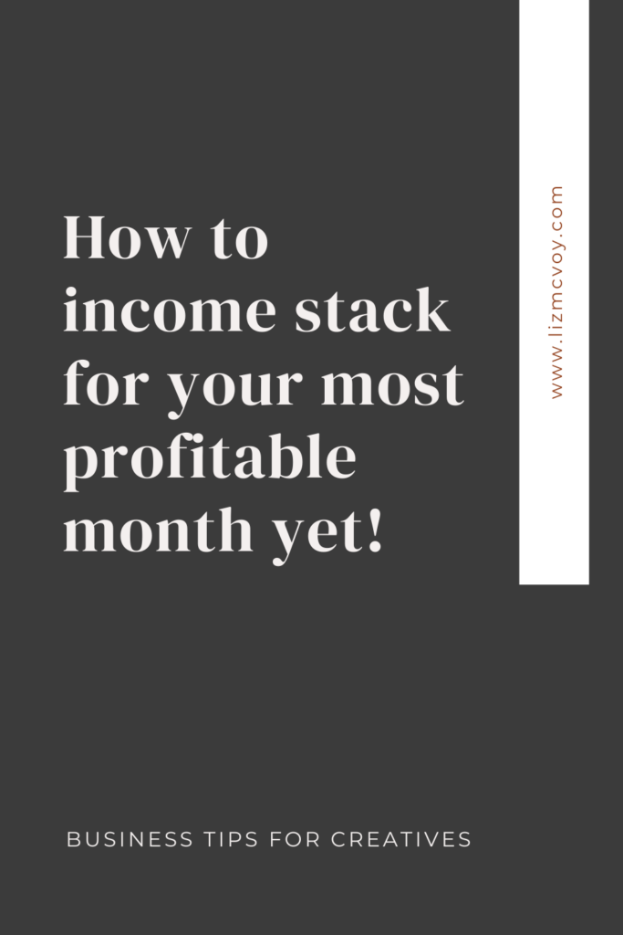 How to income stack for more profitable months. Business tips with Liz McVoy