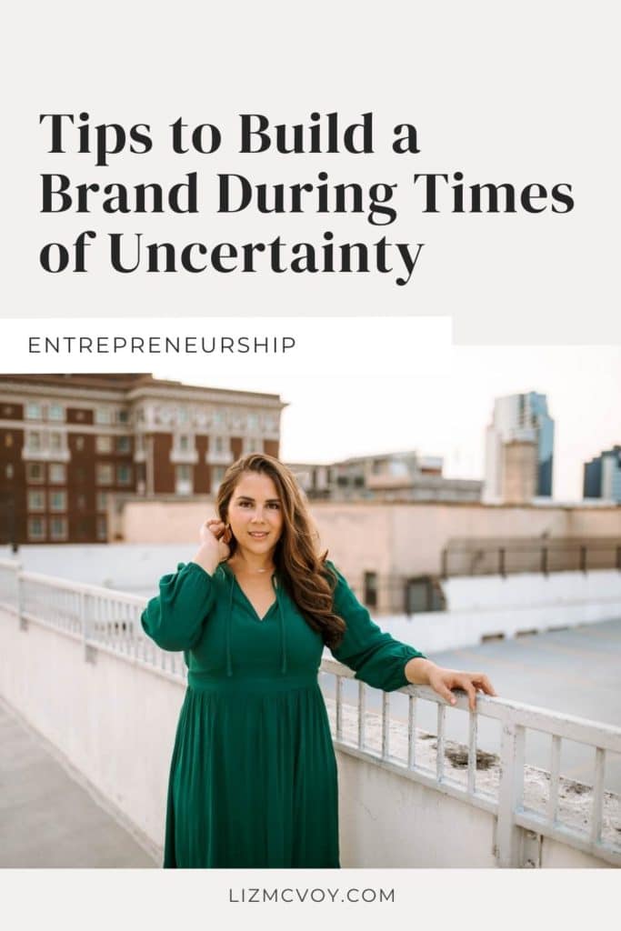 How to build a brand during times of uncertainty, by Liz McVoy