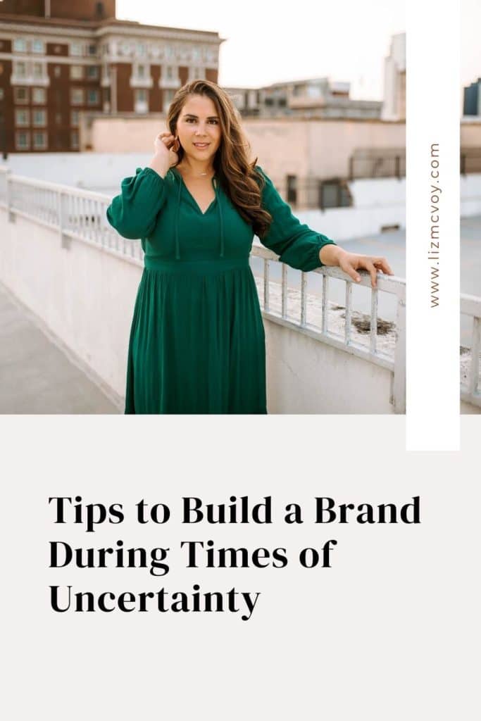 How to build a brand during times of uncertainty, by Liz McVoy