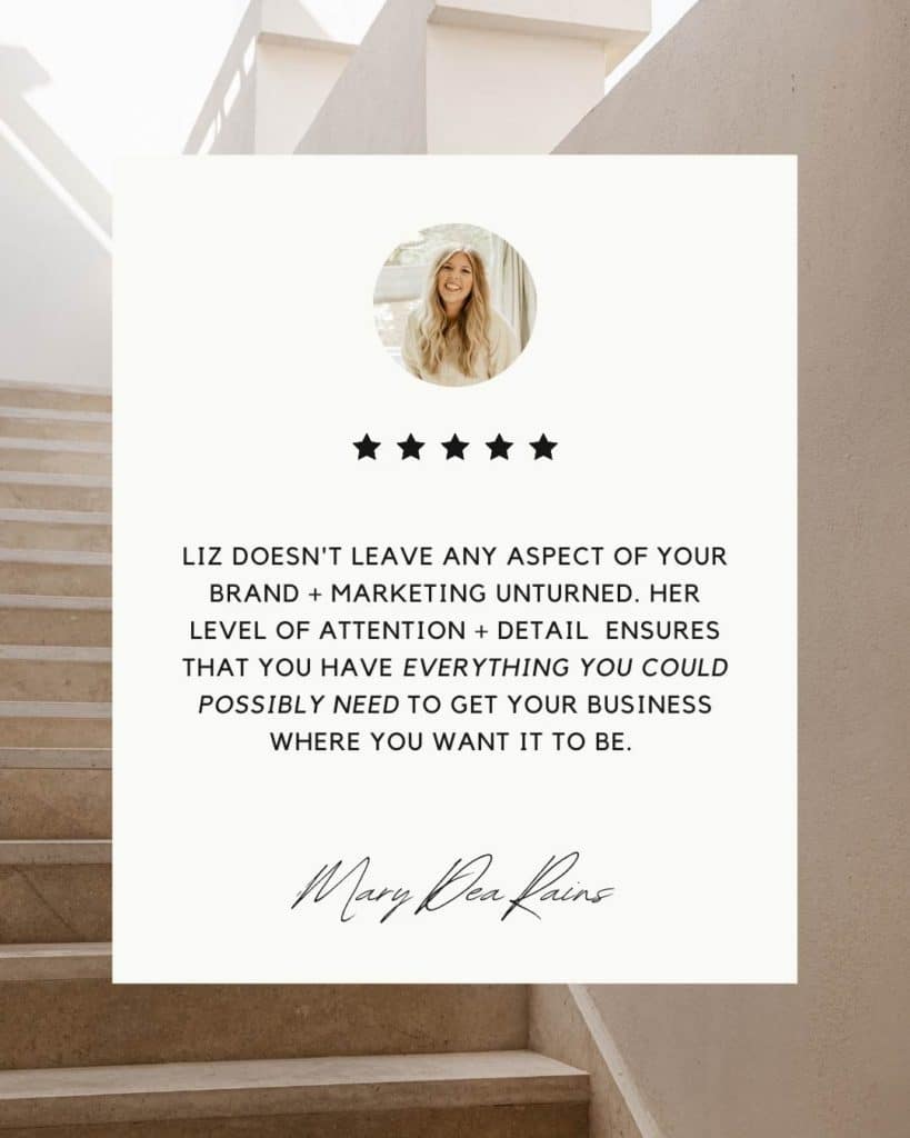 Liz doesn't leave any aspect of your brand + marketing unturned. Her level of attention + detail ensures that you have everything you could possibly need to get your business where you want it to be.